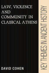 Law, Violence, and Community in Classical Athens - David Cohen (ISBN: 9780521388375)