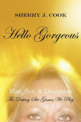 Hello Gorgeous - Sherry J Cook (ISBN: 9781477227756)