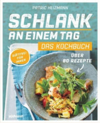 Schlank an einem Tag - Das Kochbuch - Patric Heizmann (ISBN: 9783517095417)