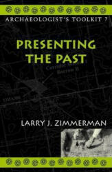 Presenting the Past - Larry J. Zimmerman (ISBN: 9780759100251)