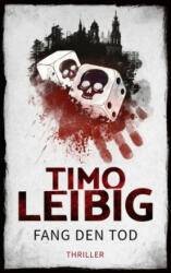 Fang den Tod - Timo Leibig (ISBN: 9783961116522)