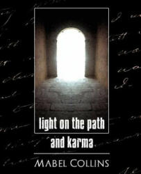 Light on the Path and Karma - Mabel Collins (ISBN: 9781594625992)