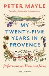 My Twenty-Five Years In Provence - Peter Mayle (2019)