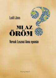 Mi az öröm? - Versek Lesznai Anna nyomán (2019)