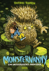 Monsternanny - Ein unterirdisches Abenteuer - Tuutikki Tolonen, Pasi Pitkänen, Anu Stohner (ISBN: 9783446259195)