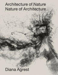 Architecture of Nature - Diana Agrest (ISBN: 9781939621948)