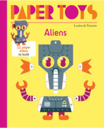 Paper Toys: Aliens: 11 Paper Aliens to Build - Loulou, Tummie (ISBN: 9781584237228)