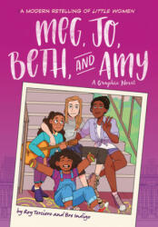 Meg, Jo, Beth, and Amy: A Graphic Novel - Rey Terciero (ISBN: 9780316522885)