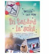 In tabara la schi - Tom Ellen, Lucy Ivison (ISBN: 9786068754604)