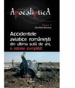 Accidentele aviatice romanesti din ultima suta de ani, o istorie cumplita - Dan-Silviu Boerescu (ISBN: 9786069922378)