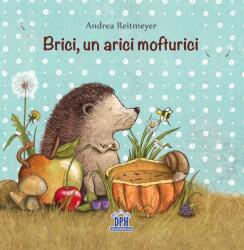 Brici, un arici mofturici (ISBN: 9786066838597)