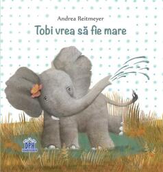 Tobi vrea sa fie mare - Andrea Reitmeyer (ISBN: 9786066838610)