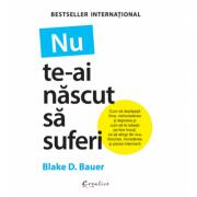 Nu te-ai născut să suferi (ISBN: 9786066838344)