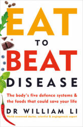 Eat to Beat Disease - William Li (ISBN: 9781785042157)