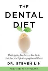 The Dental Diet: The Surprising Link Between Your Teeth, Real Food, and Life-Changing Natural Health (ISBN: 9781401953195)