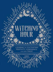 Witching Hour: A Journal for Cultivating Positivity Confidence and Other Magic (ISBN: 9781419734717)