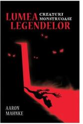 Lumea legendelor. Creaturi monstruoase (ISBN: 9786067891638)