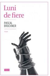 Luni de fiere - Pascal Bruckner (ISBN: 9786064006370)