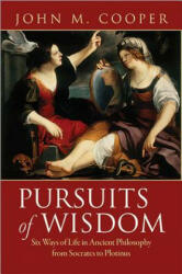 Pursuits of Wisdom: Six Ways of Life in Ancient Philosophy from Socrates to Plotinus (ISBN: 9780691159706)
