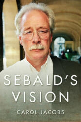 Sebald's Vision - Carol Jacobs (ISBN: 9780231171823)