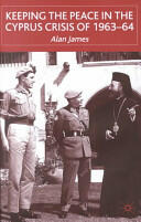 Keeping the Peace in the Cyprus Crisis of 1963-64 (ISBN: 9780333748572)