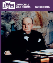 Churchill War Rooms Guidebook - Imperial War Museum (ISBN: 9781904897552)