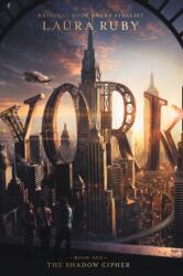York: The Shadow Cipher - Laura Ruby (ISBN: 9780062306944)