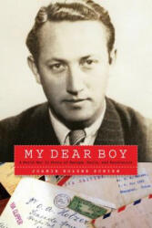 My Dear Boy: A World War II Story of Escape Exile and Revelation (ISBN: 9781640120723)