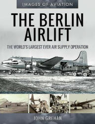 Berlin Airlift - JOHN GREHAN (ISBN: 9781526758262)