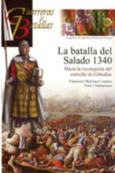La batalla del Salado, 1340 : hacia la reconquista del estrecho de Gibraltar - Francisco Martínez Canales, Francisco Martínez Canales (ISBN: 9788492714537)