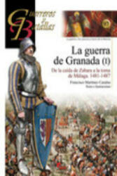 La guerra de Granada I : de la caída de Zahara a la toma de Vélez-Málaga, 1481-1487 - Francisco Martínez Canales, Francisco Martínez Canales (ISBN: 9788492714735)