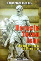 Heracle Tezeu Icar. Legendarii eroi ai Olimpului (ISBN: 9789731182971)