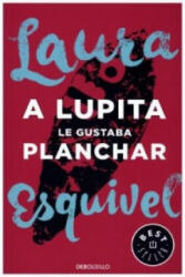 Lupita le gustaba planchar - Laura Esquivel (ISBN: 9788466329095)