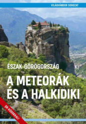 Észak-Görögország - A Meteorák és a Halkidiki (ISBN: 9786158100069)