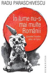 In Lume Nu-S Mai Multe Romanii, Radu Paraschivescu - Editura Humanitas (ISBN: 9789735063948)