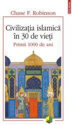 Civilizația islamică în 30 de vieți (ISBN: 9789734677177)