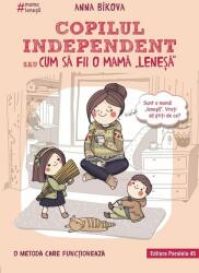 Copilul independent sau cum sa fii o mama lenesa - Anna Bikova (ISBN: 9789734729050)