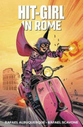 Hit-Girl Volume 3: In Rome - Rafael Scavone (ISBN: 9781534310391)