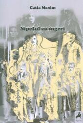 Sipetul cu ingeri - Catia Maxim (ISBN: 9786060230472)