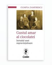 Gustul amar al ciocolatei. Jurnalul unei supravietuitoare - Olimpia Zamfirescu (ISBN: 9786067935714)
