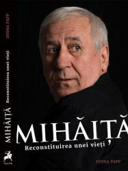 Mihaita. Reconstituirea unei vieti - Doina Papp (ISBN: 9786066649391)