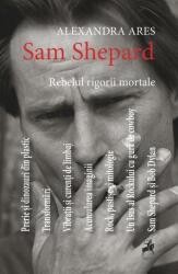 Sam Shepard: rebelul rigorii mortale (ISBN: 9786066649599)