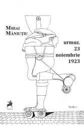Urmuz. 23 noiembrie 1923 - Mihai Maniutiu (ISBN: 9786066649889)