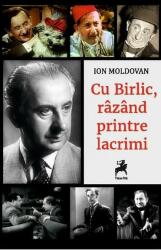 Cu Birlic, razand printre lacrimi - Ion Moldovan (ISBN: 9786060230212)