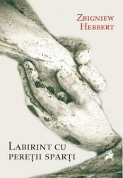 Labirint cu peretii sparti - Zbigniew Herbert (ISBN: 9786060230038)