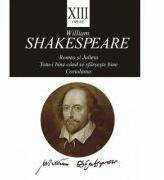 Opere XIII. Romeo si Julieta, Totu-i bine cand se sfarseste bine, Coriolanus - William Shakespeare (ISBN: 9786066649957)