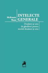 Intelecte generale. Douăzeci și unu de gânditori pentru secolul douăzeci și unu (ISBN: 9786060230021)