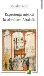 Experiența mistică la Abraham Abulafia (ISBN: 9789734678099)