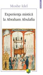 Experienta mistica la Abraham Abulafia - Moshe Idel (ISBN: 9789734678099)