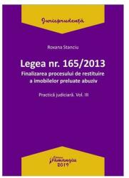 Legea Nr. 165 din 2013. Finalizarea procesului de restituire a imobilelor preluate abuziv Volumul 3 - Roxana Stanciu (ISBN: 9786062711900)